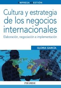 Cultura y estrategia de los negocios internacionales "Elaboración, negociación e implementación"