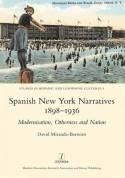 Spanish New York Narratives 1898-1936 "Modernization, Otherness and Nation"