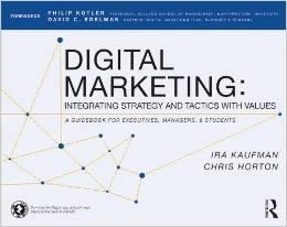 Digital Marketing: Integrating Strategy and Tactics with Values "A Guidebook for Executives, Managers and Students"