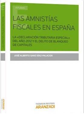 Las amnistías fiscales en España "La "Declaración tributaria especial" del año 2012 y el delito de blanqueo de capitales"