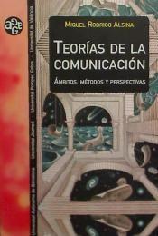 Teorías de la comunicación "Ámbitos, métodos y perspectivas"
