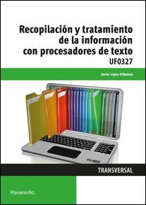 Recopilación y tratamiento de la información con procesadores de texto "UF0327"