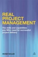 Real Project Management "The Skills and Capabilities You Will Need for Successful Project Delivery"