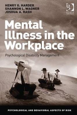 Mental Illness in the Workplace "Psychological Disability Management"