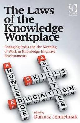 The Laws of the Knowledge Workplace "Changing Roles and the Meaning of Work in Knowledge-Intensive Environments"