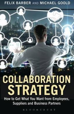 Collaboration Strategy "How to Get What You Want from Employees, Suppliers and Business Partners"