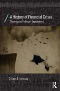 A History of Financial Crises "Dreams and Follies of Expectations"