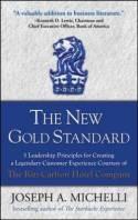 The New Gold Standard "5 Leadership Principles for Creating a Legendary Customer Experience Courtesy of the Ritz-Carlton Hotel"