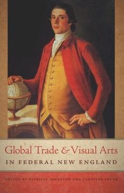 Global Trade and Visual Arts in Federal New England