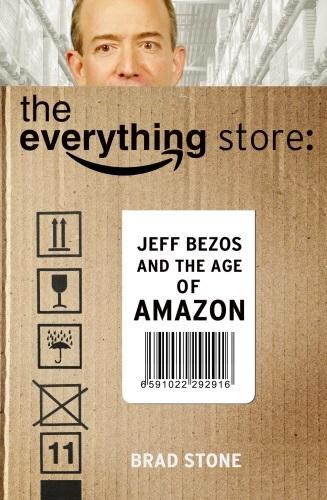 The Everything Store "Jeff Bezos and the Age of Amazon"