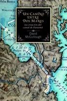 Un camino entre dos mares "Creación del Canal de Panama"