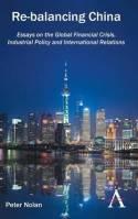 Re-balancing China "Essays on the Global Financial Crisis, Industrial Policy and International Relations"