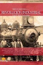 Breve historia de la Revolución Industrial Breve historia de la Revolución Industrial