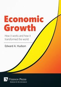 Economic Growth "How it works and how it transformed the world"