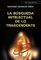 La búsqueda intelectual de lo trascendente