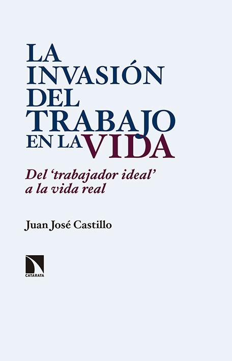 La invasión del trabajo en la vida "Del "trabajador ideal" a la vida real"