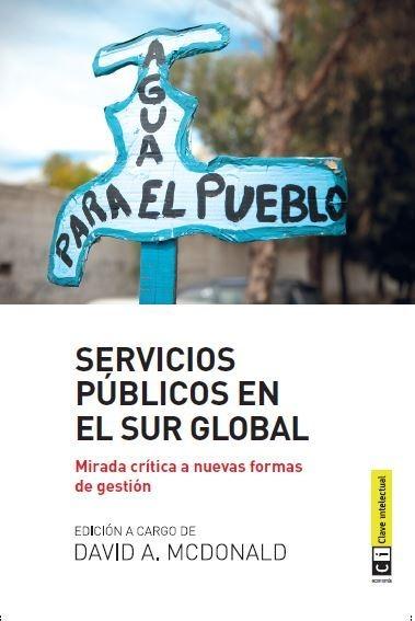 Servicios públicos en el sur global "Mirada crítica a nuevas formas de gestión"
