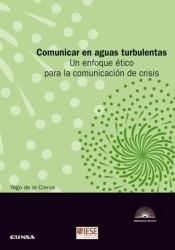Comunicar en aguas turbulentas "Un enfoque ético para la comunicación de crisis"