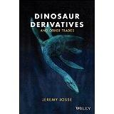 Dinosaur Derivatives. "and other trades."