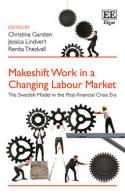 Makeshift Work in a Changing Labour Market "The Swedish Model in the Post-Financial Crisis Era"
