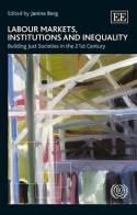 Labour Markets, Institutions and Inequality "Building Just Societies in the 21st Century"