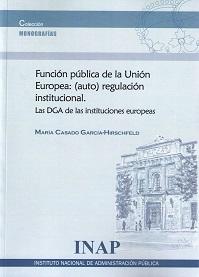 Función Pública de la Unión Europea "(Auto) Regulación Institucional. Las DGA de las Instituciones Europeas"
