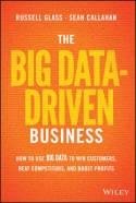 The Big Data-Driven Business "How to Use Big Data to Win Customers, Beat Competitors, and Boost Profits"