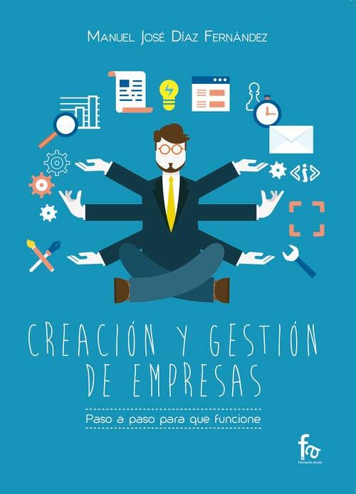 Creación y gestión de empresas "Paso a paso para que funcione"