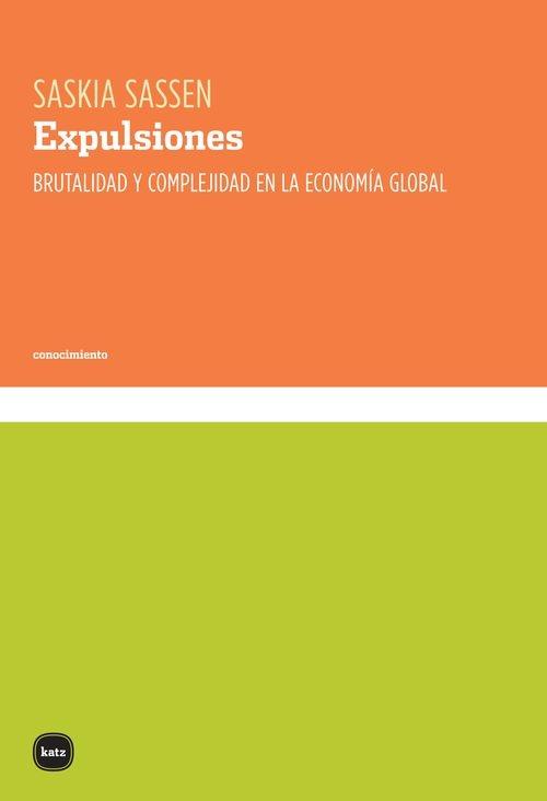 Expulsiones "Brutalidad y complejidad en la economía global" Expulsiones "Brutalidad y complejidad en la economía global"