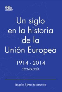 Un Siglo en la Historia de la Unión Europea "1914-2014 Cronología"