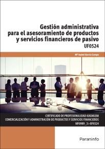 Gestión administrativa para el asesoramiento de productos y servicios financieros de pasivo "UF0524"