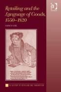 Retailing and the Language of Goods, 1550-1820