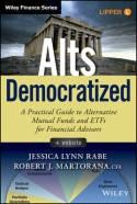 Alts Democratized "A Practical Guide to Alternative Mutual Funds and ETFs for Financial Advisors + Website"