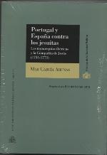 Portugal y España contra los jesuitas "Las monarquías ibéricas y la Compañía de Jesús (1755-1773)"