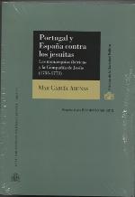Portugal y España contra los jesuitas "Las monarquías ibéricas y la Compañía de Jesús (1755-1773)"