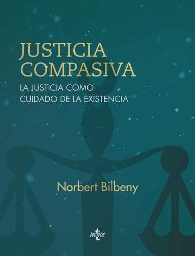 Justicia Compasiva "La justicia como cuidado de la existencia"
