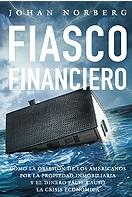 Fiasco Financiero "Cómo la obsesión de los americanos por la propiedad inmobiliaria"