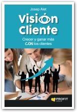 Visión cliente "Crecer y ganar más con los clientes"