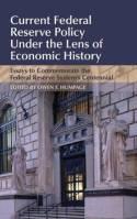 Current Federal Reserve Policy Under the Lens of Economic History "Essays to Commemorate the Federal Reserve System's Centennial"