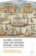 Global Goods and the Spanish Empire, 1492-1824 "Circulation, Resistance and Diversity"
