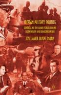 Iberian Military Politics "Controlling the Armed Forces during Dictatorship and Democratisation"