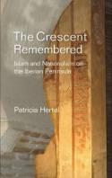Crescent Remembered "Islam and Nationalism on the Iberian Peninsula"