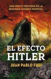 El efecto Hitler "Una breve historia de la Segunda Guerra Mundial"