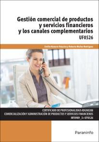 Gestión comercial de productos y servicios financieros y los canales complementarios "UF0526"