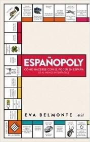 Españopoly "Cómo hacerse con el poder en España (o al menos entenderlo)"