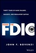 Inside the FDIC "Thirty Years of Bank Failures, Bailouts, and Regulatory Battles"