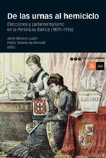 De las urnas al hemiciclo "Elecciones y parlamentarismo en la Península Ibérica (1875-1926)"