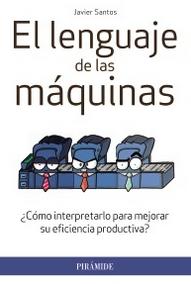 El lenguaje de las máquinas "¿Cómo interpretarlo para mejorar su eficiencia productiva?"