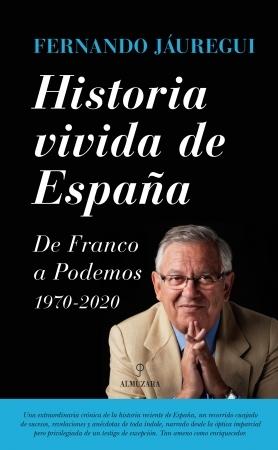 Historia vivida de España "De Franco a Podemos" Historia vivida de España "De Franco a Podemos"
