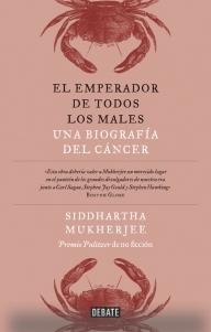 El emperador de todos los males "Un biografía del cancer"